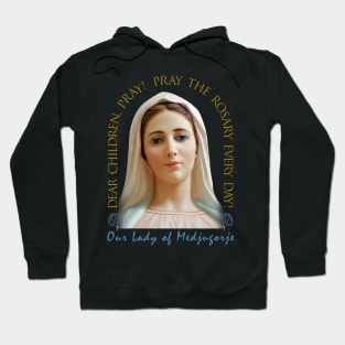 Medjugorje: Dear children pray the rosary Hoodie